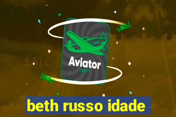 beth russo idade